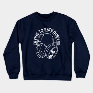 Crying to Kate Bush - 2023 edition Crewneck Sweatshirt